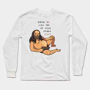 draw me like one of your french girls Long Sleeve T-Shirt